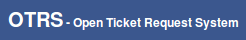 OTRS Open Ticket Request System, Trouble Ticket System